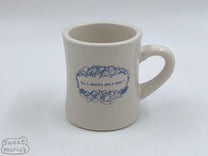 All I wanted was a  ... Diner Mug, by Agnes - Sweet Maria's Coffee